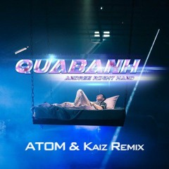 Andree Right Hand - QuaBanh [ATOM & Kaiz Remix]