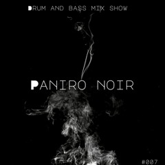 Paniro Noir - Drum and Bass Mix Show #007