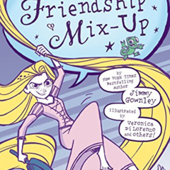 [Get] PDF 📙 The Friendship Mix-up (Disney Tangled the Series) by  Jimmy Gownley &  R