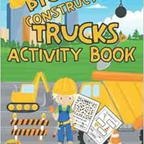 READ KINDLE ✓ Big Construction Trucks activity book for kids ages 3-8: Construction t