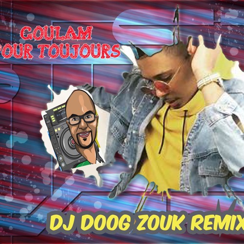 GOULAM POUR TOUJOURS DJ DOOG REMIX