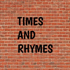 TIMES AND RHYMES