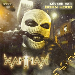 XANNAX Mixset Vol.1 : BORN HOOD