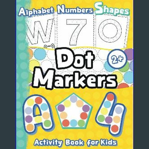 Dot Markers Activity Book: Shapes And Numbers Do a Dot Coloring