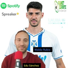 💽⚽ Episodio 143 - PlanetDeporte: Waldo Rubio ASISTENCIA y GOL para el TRIUNFO del CD Tenerife, 🔔Suena Culpable de David Bisbal