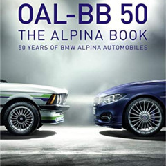 GET EBOOK ✅ OAL-BB 50: 50 Years of BMW Alpina Automobiles (English and German Edition