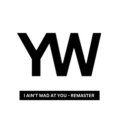 I Aint Mad At You (Extended) - YesWebbo
