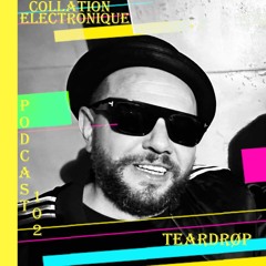 Teardrøp / Collation Electronique Podcast 102 (Continuous Mix)
