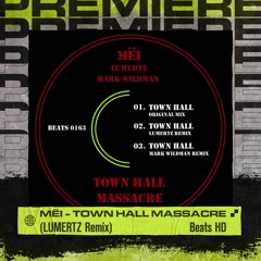PREMIERE: MËI - Town Hall Massacre (LUMERTZ Remix) [Beats HD]