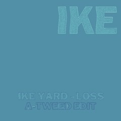 Ike Yard - Loss (A-Tweed Edit) [Free Download]
