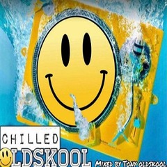 Tony Oldskool - Chilled Oldskool