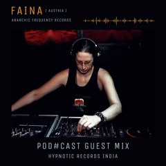 Djane Faina + Guestmix + Pod#cast + HypnoticRecordsIndia