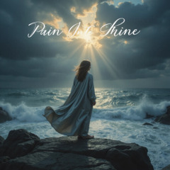 Pain Into Shine