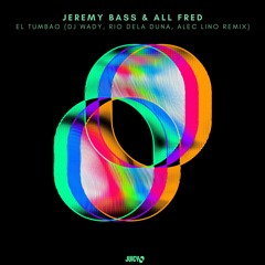 Jeremy Bass & All Fred - El Tumbao (Dj Wady, Rio Dela Duna, Alec Lino Remix)