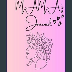 Read ebook [PDF] 💖 Mama's Journal: An expression of your thought as an awesome mom Full Pdf