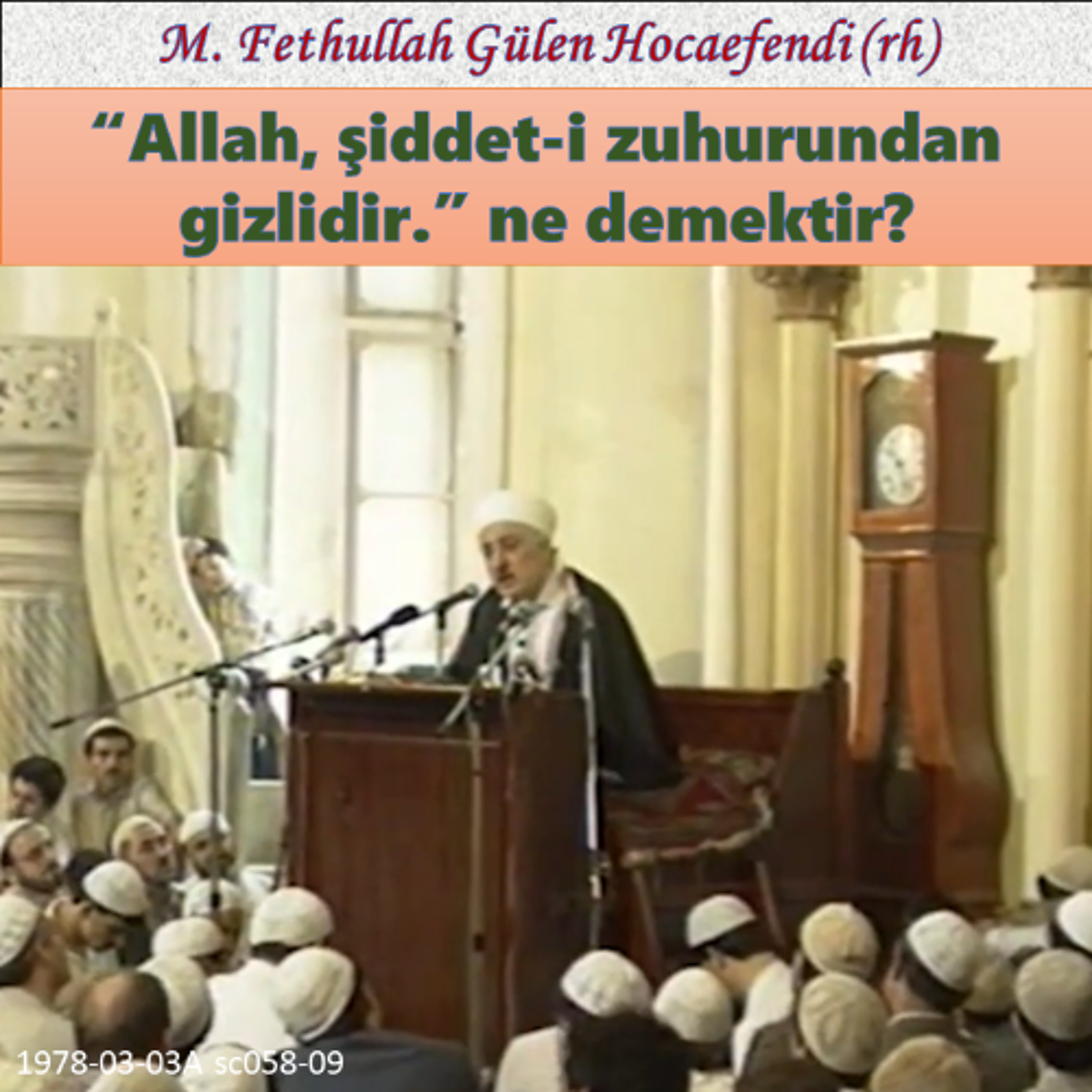 1978-03-03A sc058-09 “Allah, şiddet-i zuhurundan gizlidir.” ne demektir? episode artwork