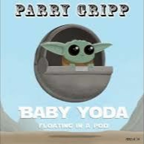 Baby Yoda (Floating In A Pod) - Parry Gripp