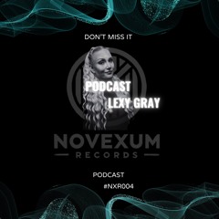 NOVEXUM RECORDS NXR004 PODCAST LEXY GRAY (INFARKT TECHNO)