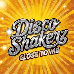 Disco Shakerz - Close To Me