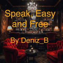 Speak, Easy And Free By Deniz B