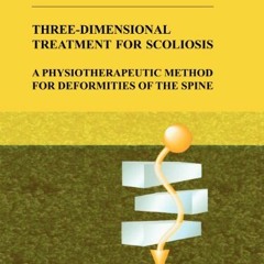 FREE EPUB 📚 Three-Dimensional Treatment for Scoliosis: A Physiotherapeutic Method fo