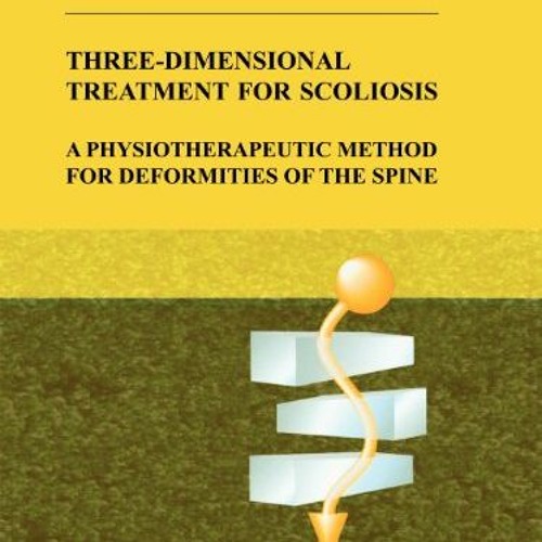 [Download] PDF 📂 Three-Dimensional Treatment for Scoliosis: A Physiotherapeutic Meth