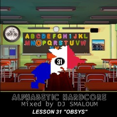 ALPHABETIC HARDCORE (mixed by DJ SMALOUM) - Lesson 31 "OBSYS"