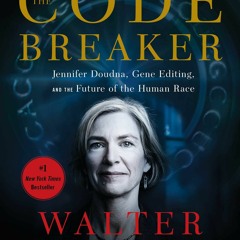 PDF/Ebook The Code Breaker: Jennifer Doudna, Gene Editing, and the Future of the Human Race - Walter