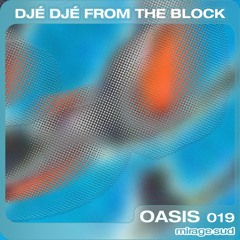 OASIS 019 - Djé Djé from the block