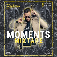 Moments Mixtape Vol.3 (Hosted By Vic Wavy)