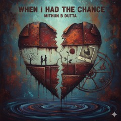 When I had the chance