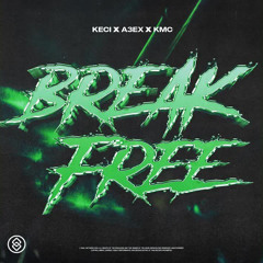 KECI X A3EX & KMC - Break Free