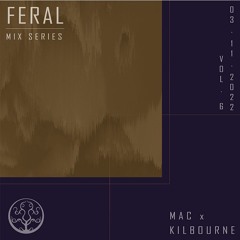 Feral Mix Series Vol. 006 W/ Kilbourne & MAC [Cimmerian Record Showcase]