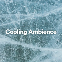 Cooling Ambience, Pt. 18