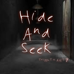 TriggaT x A.N.T 7 - Hide And Seek