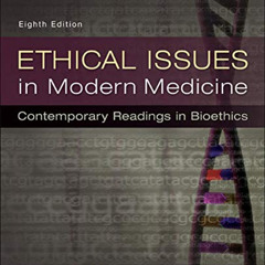 [Read] EBOOK 💞 Ethical Issues in Modern Medicine: Contemporary Readings in Bioethics