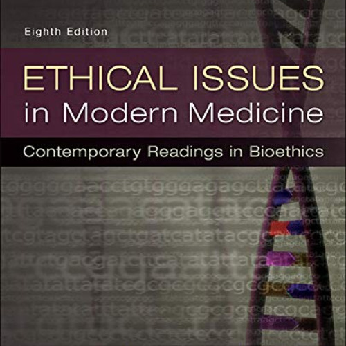 [FREE] PDF 📬 Ethical Issues in Modern Medicine: Contemporary Readings in Bioethics b