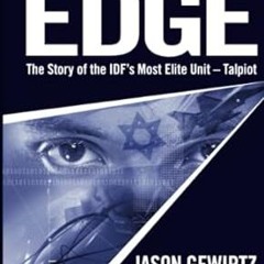 [PDF READ ONLINE] Israel's Edge: The Story of The IDF's Most Elite Unit - Talpiot (Gefen Publis