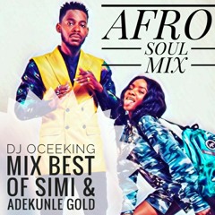 AFROBEAT LOVE AND SOUL FT SIMI & ADEKUNLE GOLD MIX BY DJ OCEEKING #AFROBEAT#