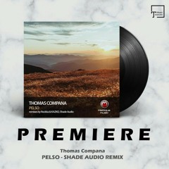 PREMIERE: Thomas Compana - Pelso (Shade Audio Remix) [MISTIQUE MUSIC]