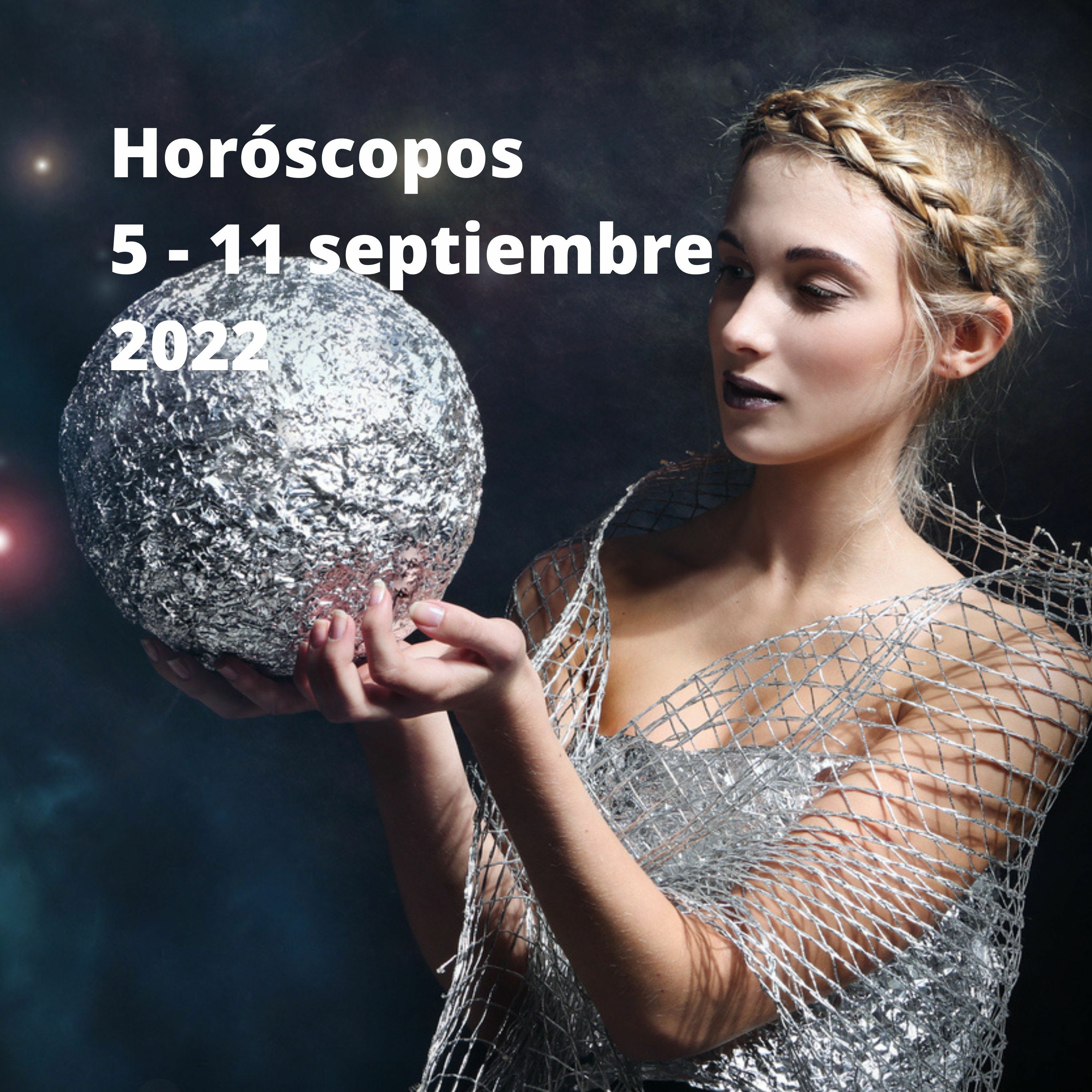 Horóscopos 5 - 11 Septiembre 2022