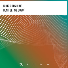 Khus, Rushline - Don't Let Me Down
