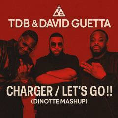 TDB & David Guetta - Charger / Let's Go!! (Dinotte Mashup)