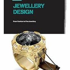 View PDF EBOOK EPUB KINDLE Basics Fashion Design 10: Jewellery Design: From Fashion to Fine Jeweller