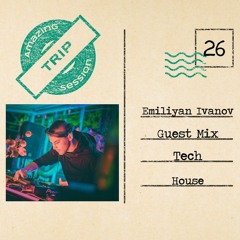 Amazing Trip Session 26 - Emiliyan Ivanov Guest Mix