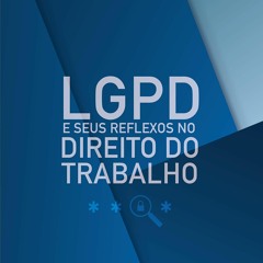 EBOOK LGPD e Seus Reflexos no Direito do Trabalho (Portuguese Edition)