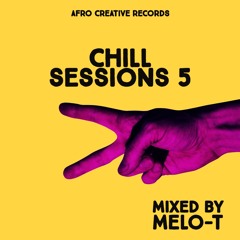 Chill Sessions 5 - Amapiano (by MELO-T) ft Tyler ICU, Kabza De Small, Maphorisa, Nkosazana Daughter
