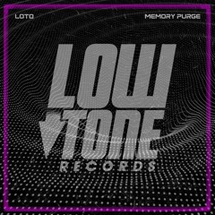 Loto - Memory Purge (LOW TONE RECORDS OUT 01/10/21)