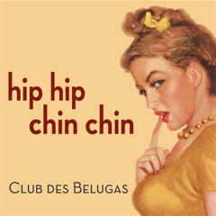 Club Des Belugas - Hip Hip Chin Chin (Rick van Santen Remix)