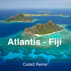 Atlantis - Fiji (Code2 Remix) **FREE DOWNLOAD**